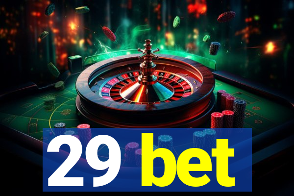 29 bet